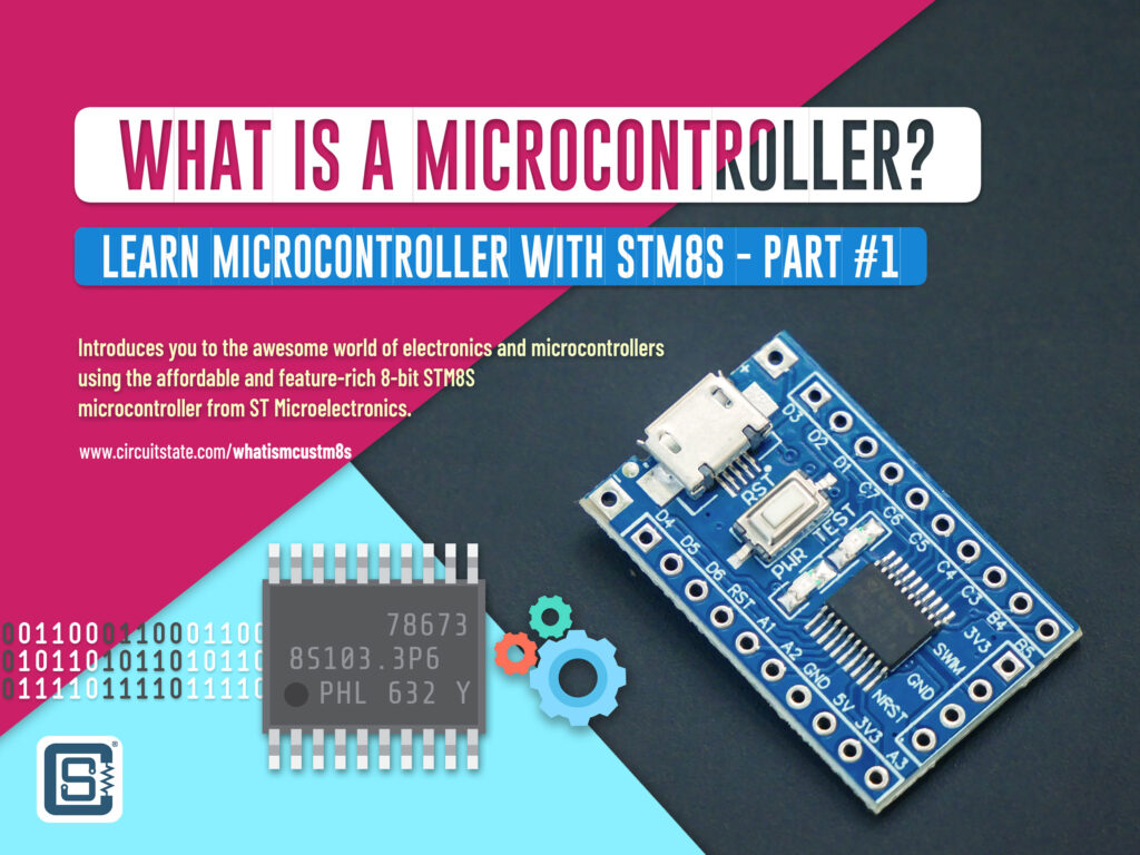 What is A Microcontroller Learn Microcontroller with STM8S Part-1 Tutorial Featured Image by CIRCUITSTATE Electronics