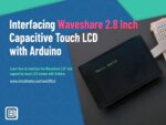 Interfacing Waveshare 2.8 Inch Capacitive Touch LCD with Arduino Featured Image CIRCUITSTATE Electronics